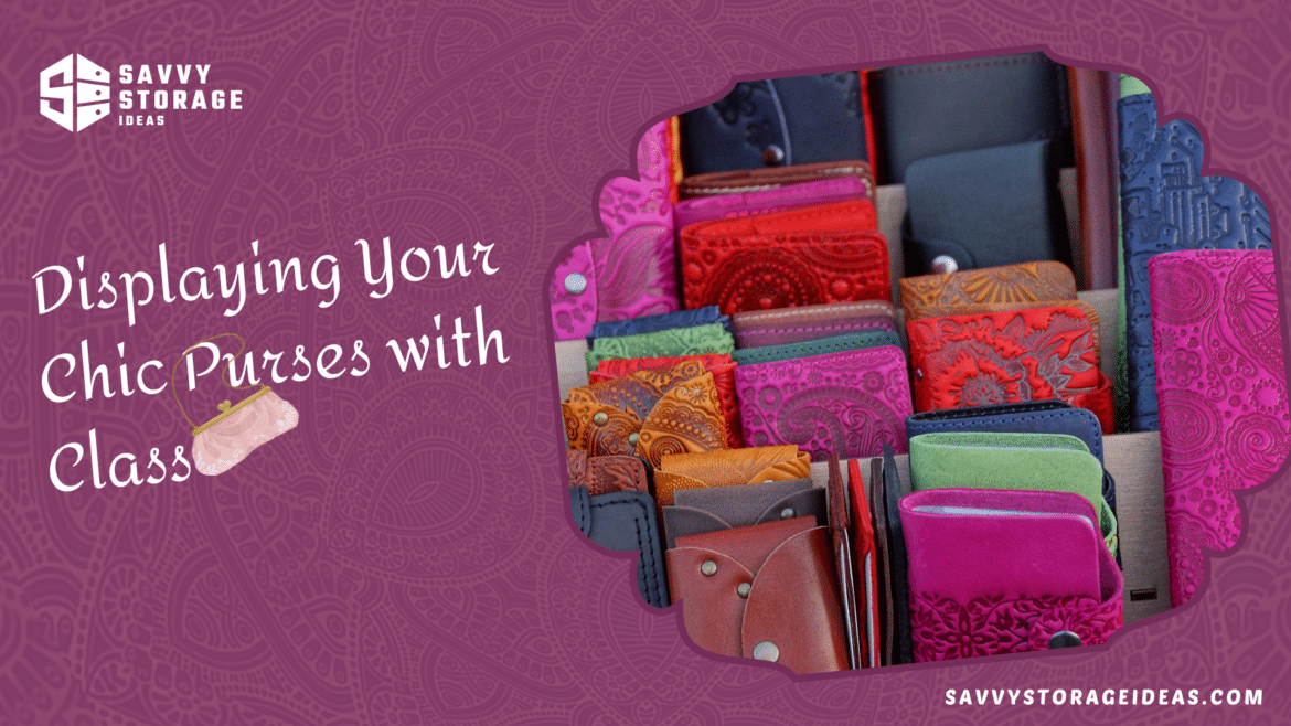 Displaying Your Chic Purses with Class ( )